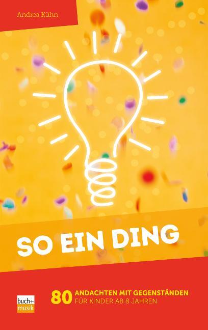 Cover: 9783866871311 | So ein Ding! | 80 Andachten mit Gegenständen für Kinder ab 8 Jahren