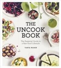 Cover: 9781781805640 | The Uncook Book | The Essential Guide to a Raw Food Lifestyle | Maher