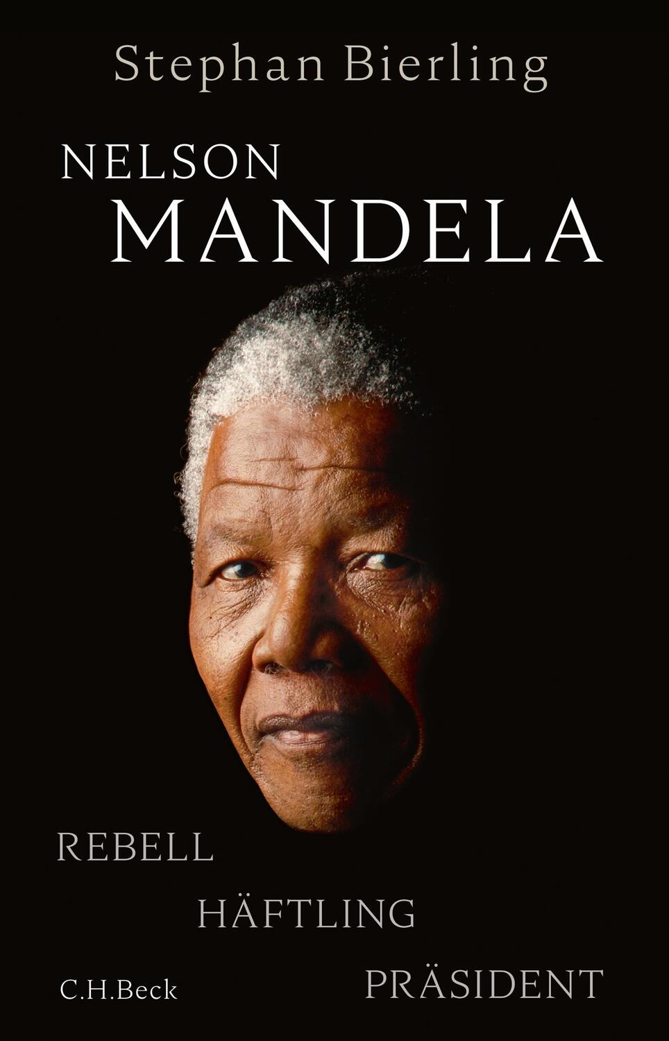 Cover: 9783406721434 | Nelson Mandela | Rebell, Häftling, Präsident | Stephan Bierling | Buch