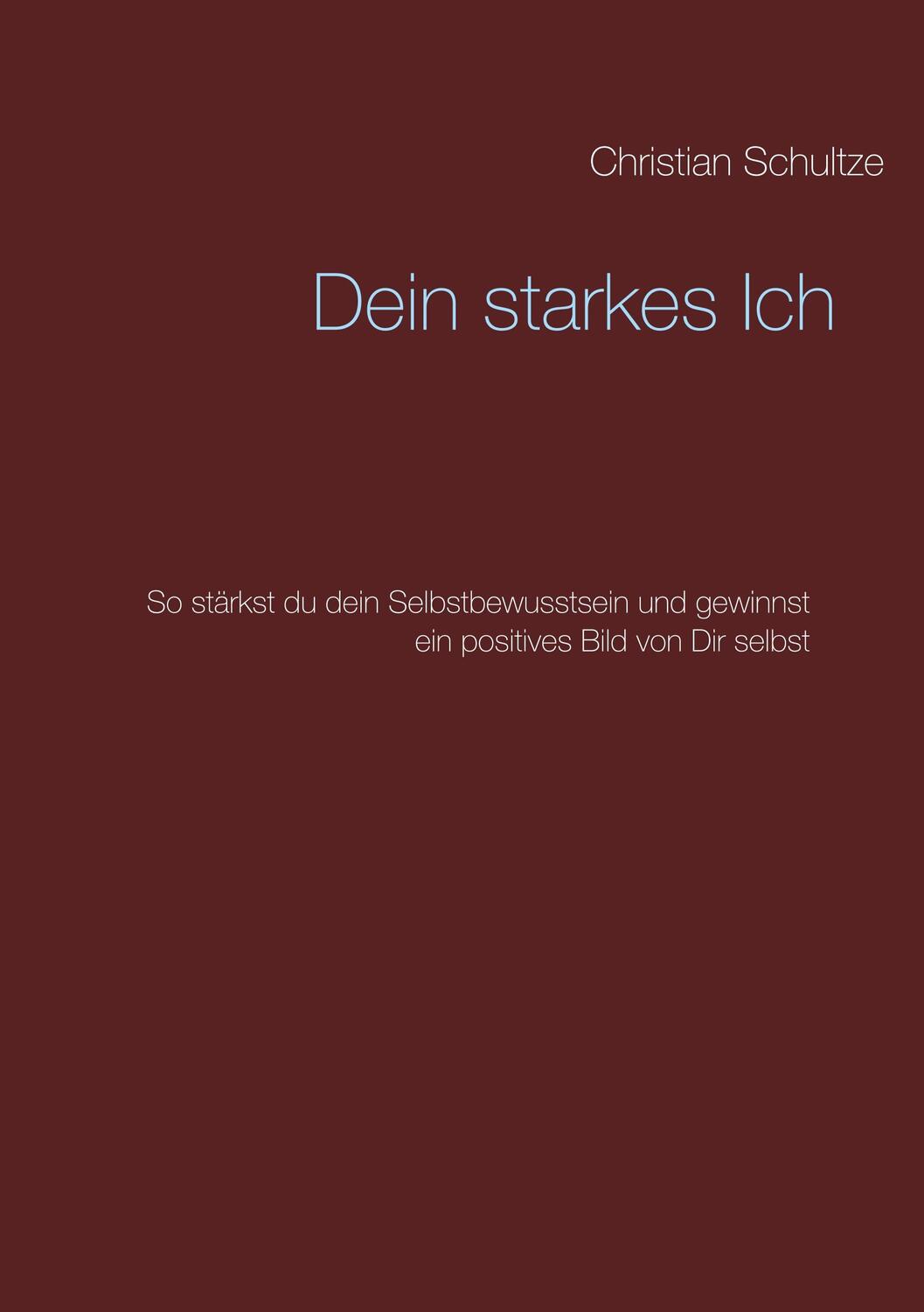 Cover: 9783740764050 | Dein starkes Ich | Christian Schultze | Taschenbuch | Paperback | 2020