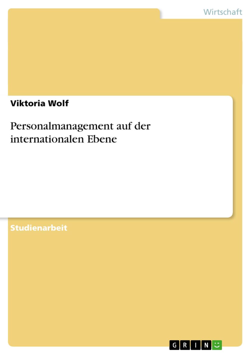 Cover: 9783640316724 | Personalmanagement auf der internationalen Ebene | Viktoria Wolf