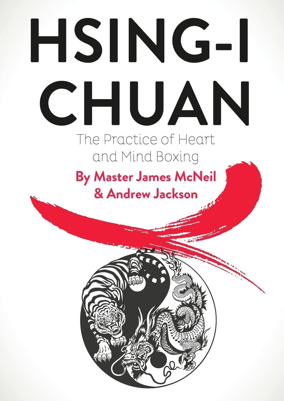 Cover: 9781912562237 | HSING-I CHUAN | The Practice of Heart and Mind Boxing | McNeil (u. a.)