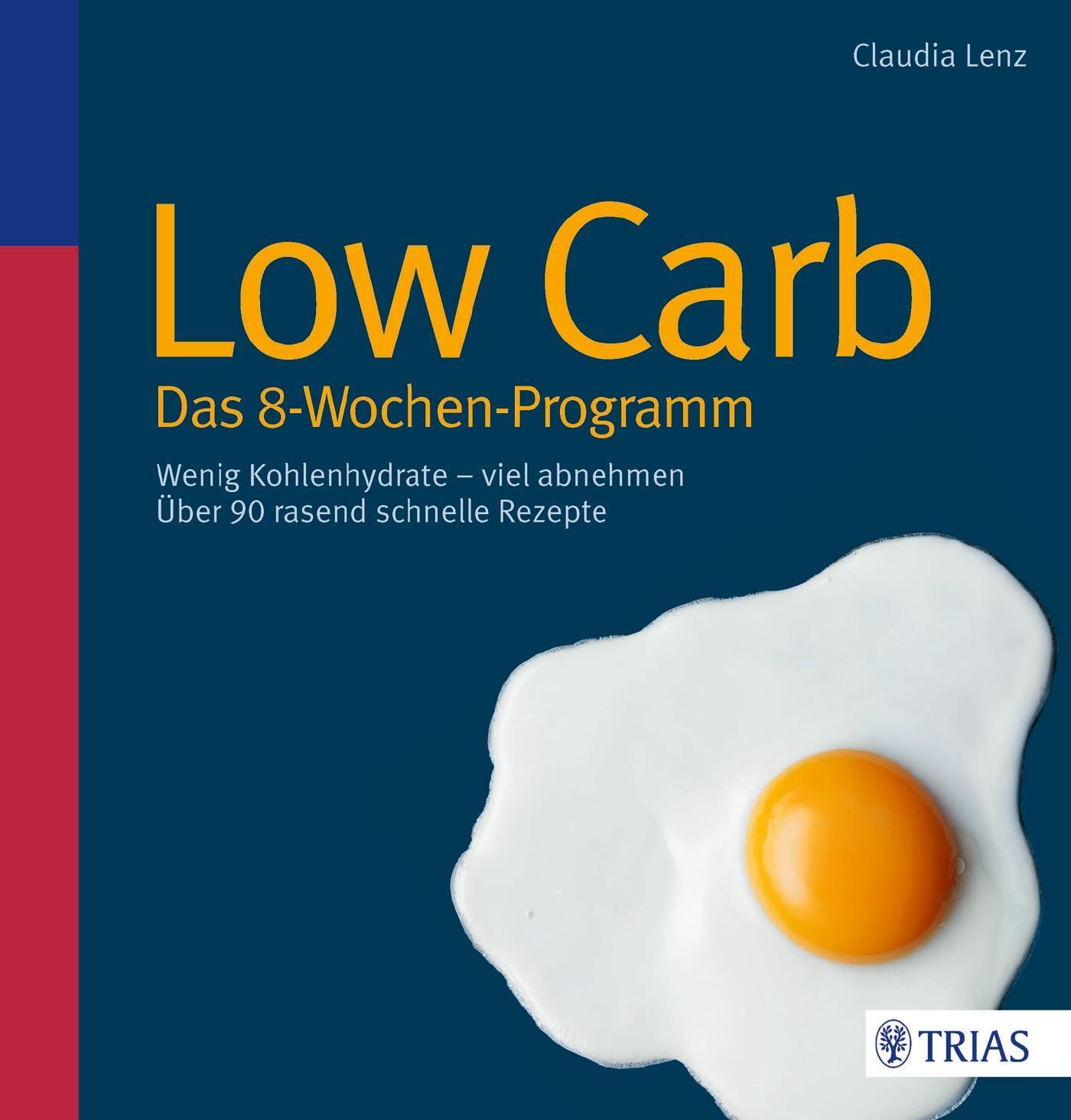 Cover: 9783830467076 | Low Carb - Das 8-Wochen-Programm | Wenig Kohlenhydrate - viel abnehmen