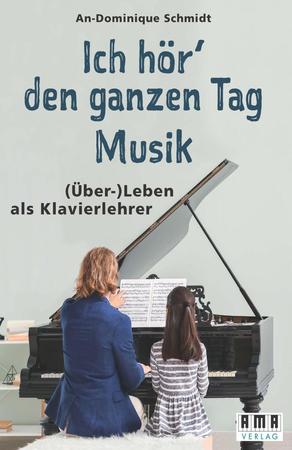 Cover: 9783899223071 | Ich hör' den ganzen Tag Musik. | (Über-) Leben als Klavierlehrer | AMA