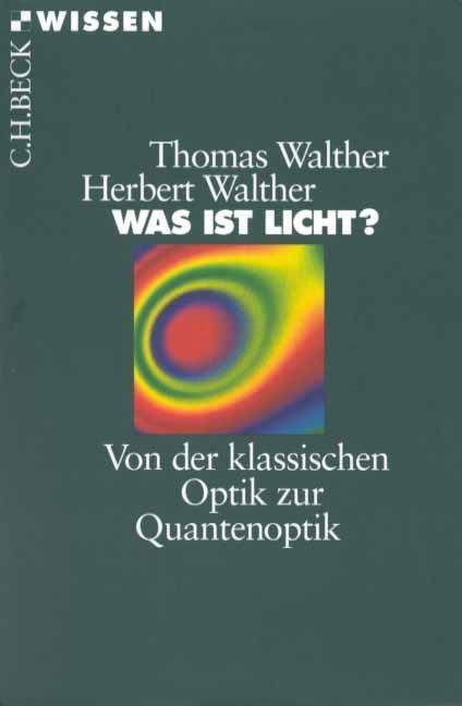 Cover: 9783406447228 | Was ist Licht? | Von der klassischen Optik zur Quantenoptik | Buch
