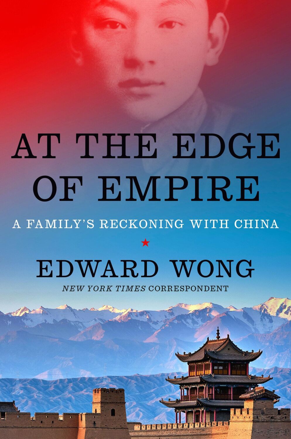 Cover: 9781984877406 | At the Edge of Empire | A Family's Reckoning with China | Edward Wong