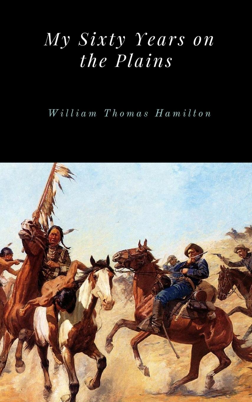 Cover: 9781365708831 | My Sixty Years on the Plains | William Thomas Hamilton | Buch | 2017