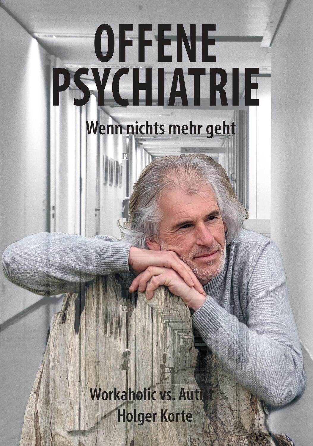 Cover: 9783949831225 | Offene Psychiatrie - Wenn nichts mehr geht | Workaholic vs. Autist