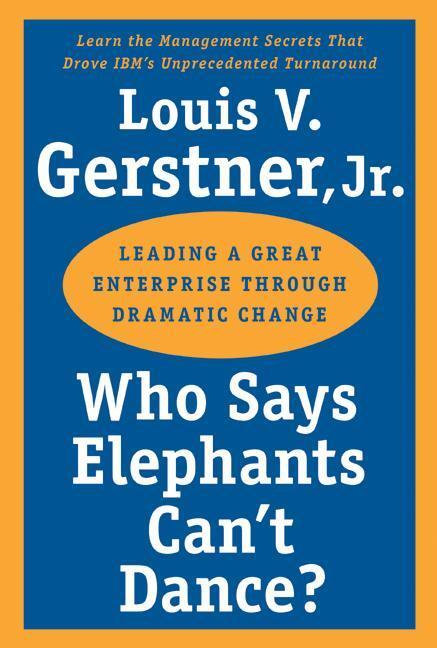 Cover: 9780060523800 | Who Says Elephants Can't Dance? | Louis V Gerstner | Taschenbuch