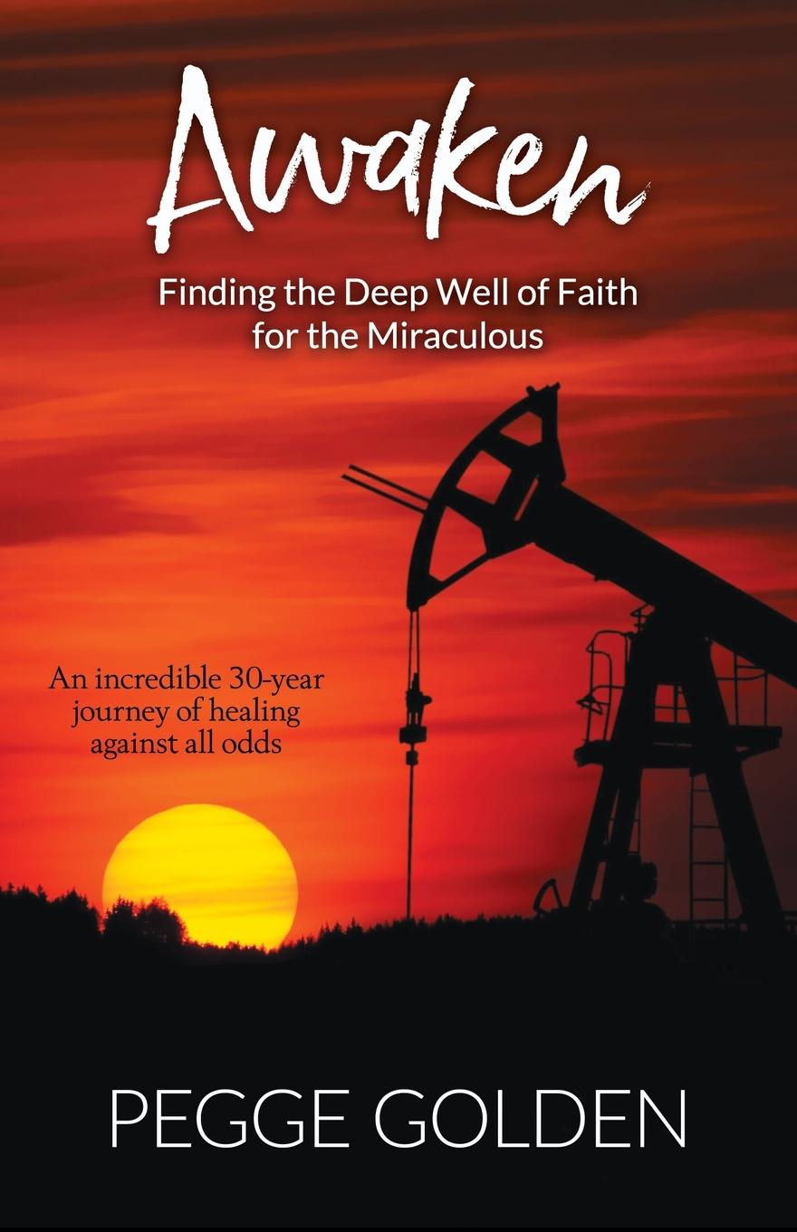 Cover: 9781737635604 | Awaken | Finding the Deep Well of Faith for the Miraculous | Golden