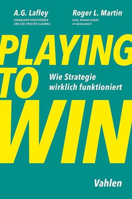 Cover: 9783800675319 | Playing to Win | Wie Strategie wirklich funktioniert | Lafley (u. a.)