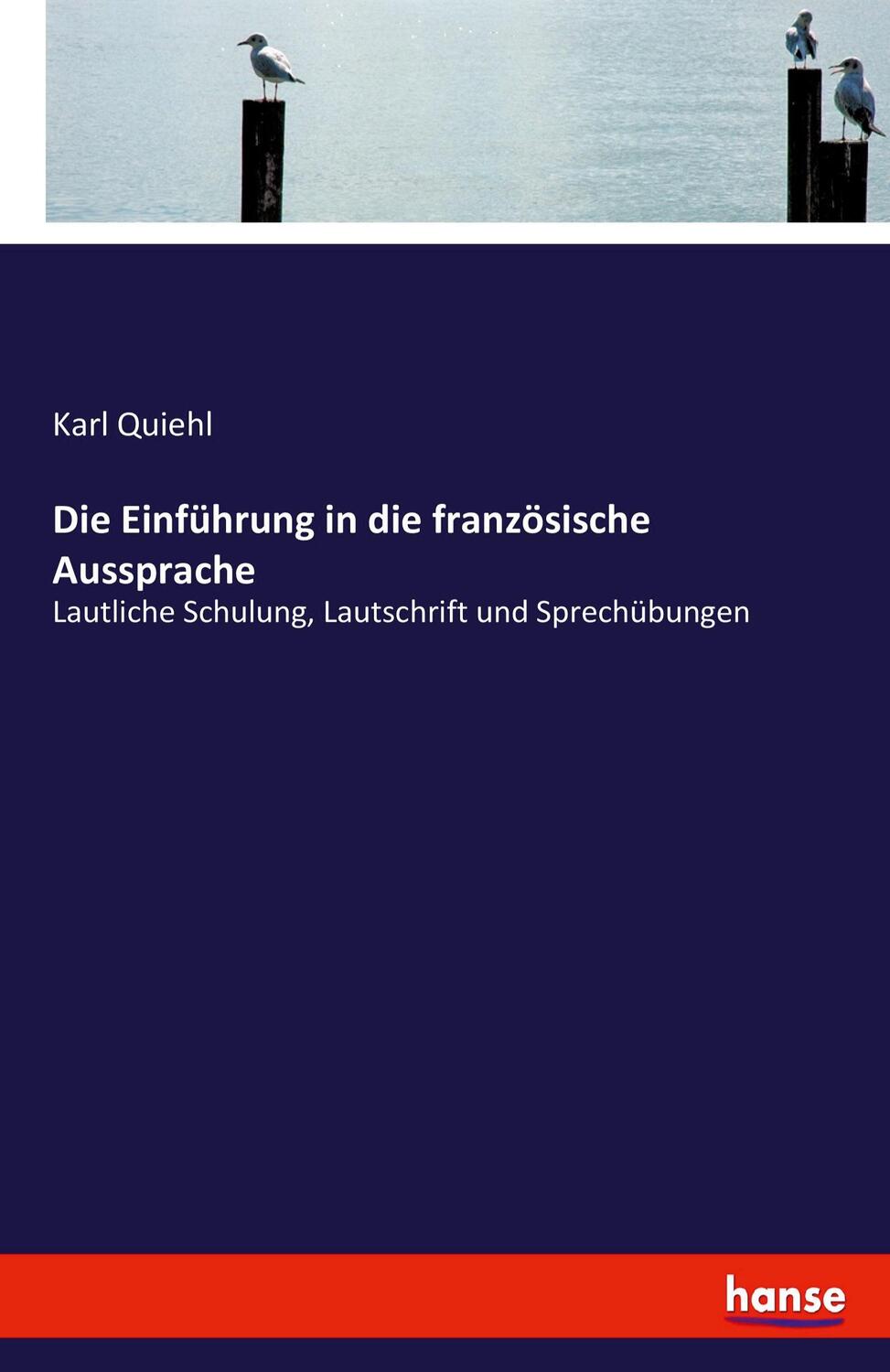 Cover: 9783743610248 | Die Einführung in die französische Aussprache | Karl Quiehl | Buch