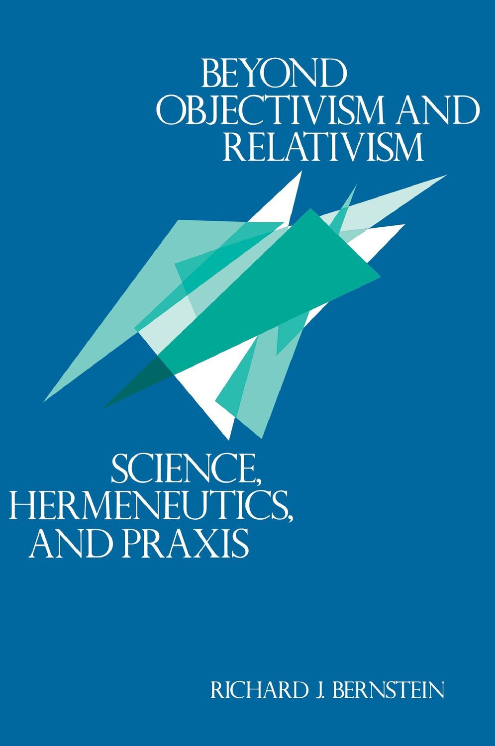 Cover: 9780812211658 | Beyond Objectivism and Relativism | Science, Hermeneutics, and Praxis