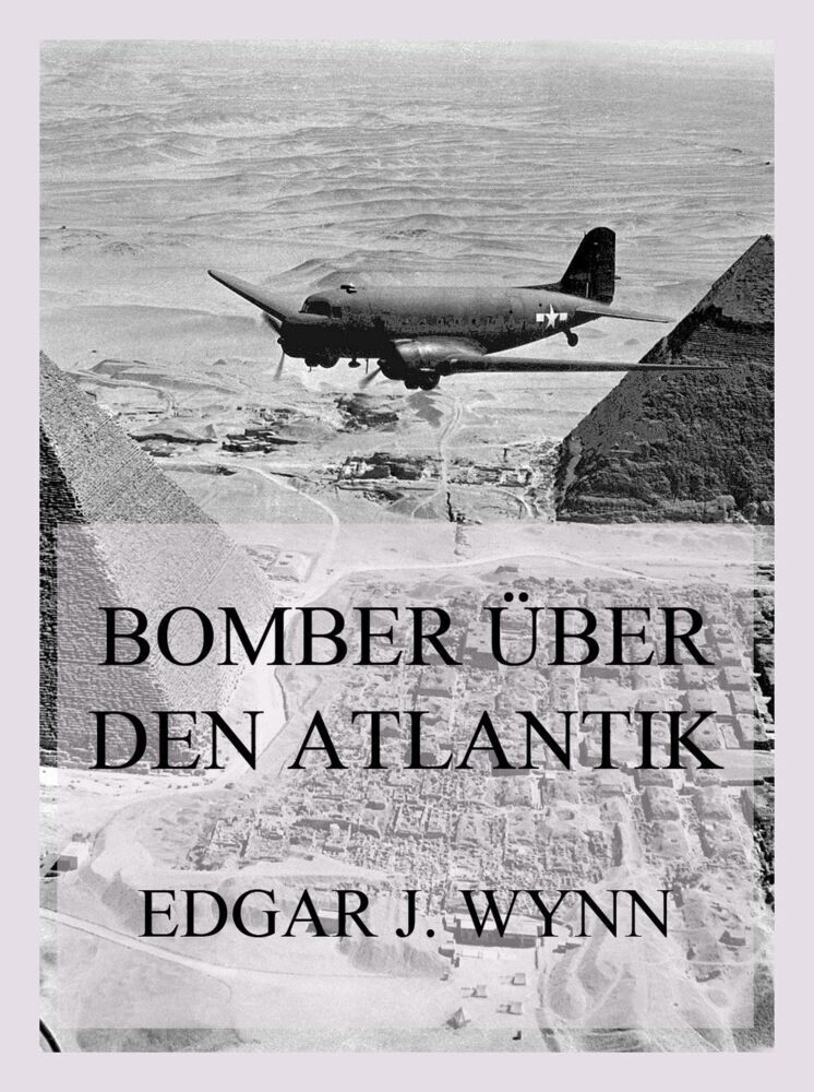 Cover: 9783849665449 | Bomber über den Atlantik | Edgar J. Wynn | Taschenbuch | 148 S. | 2022