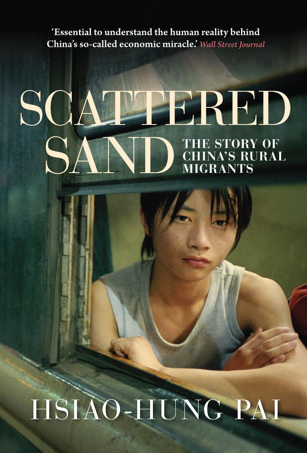 Cover: 9781781680902 | Scattered Sand | The Story of China's Rural Migrants | Hsiao-Hung Pai