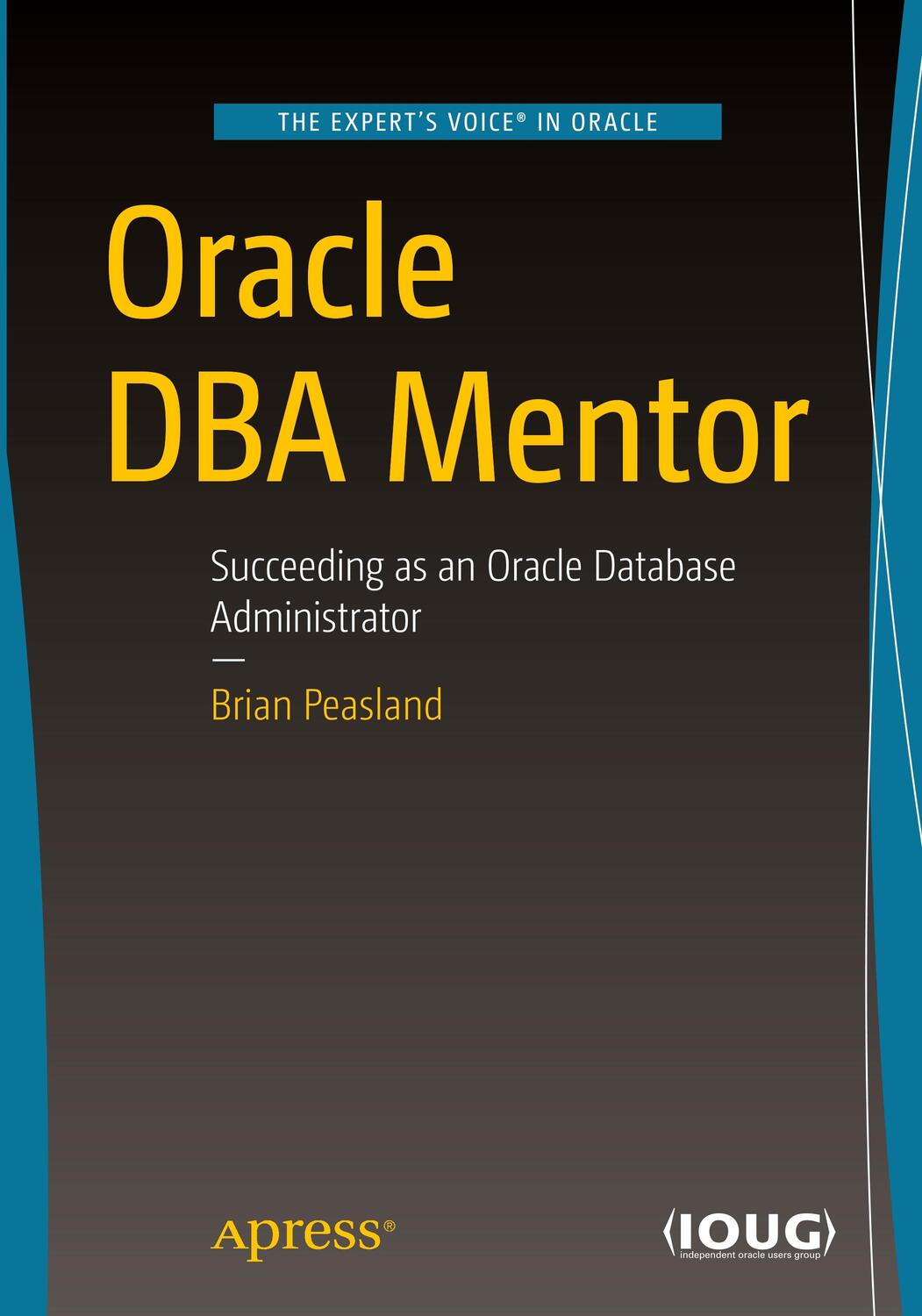 Cover: 9781484243206 | Oracle DBA Mentor | Succeeding as an Oracle Database Administrator
