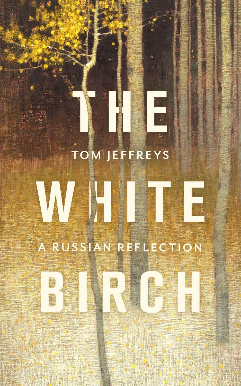 Cover: 9781472155672 | The White Birch | A Russian Reflection | Tom Jeffreys | Buch | 2021