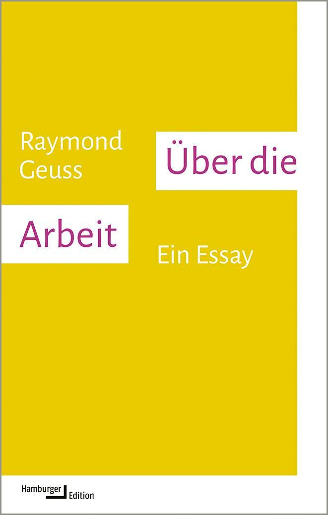 Cover: 9783868543728 | Über die Arbeit | Ein Essay | Raymond Geuss | Taschenbuch | 200 S.