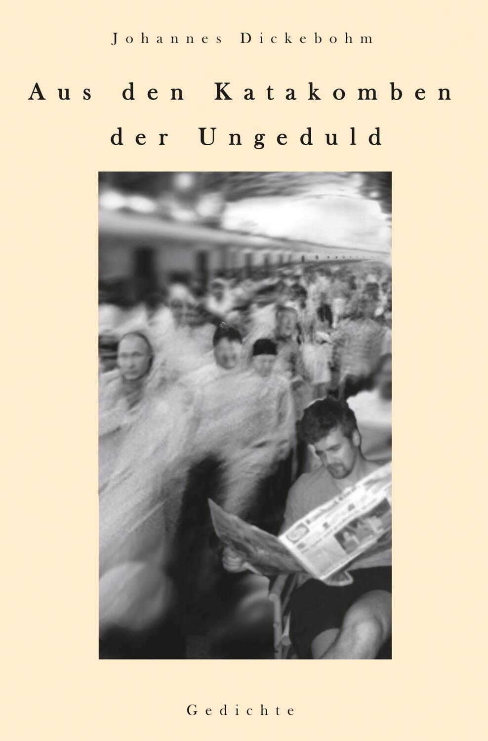 Cover: 9783961033034 | Aus den Katakomben der Ungeduld | Johannes Dickebohm | Taschenbuch