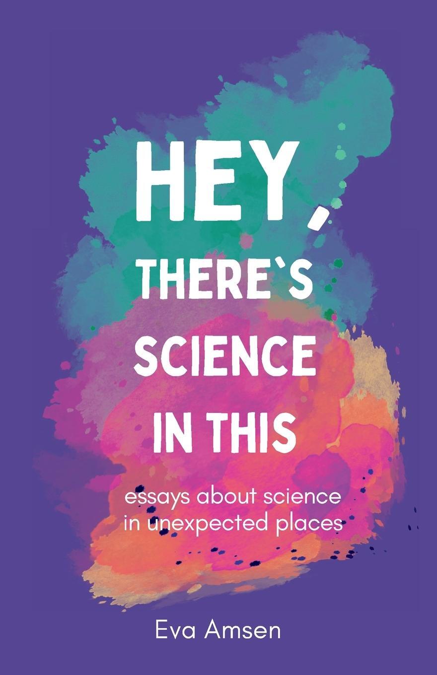 Cover: 9781738493425 | Hey, There's Science In This | Eva Amsen | Taschenbuch | Paperback