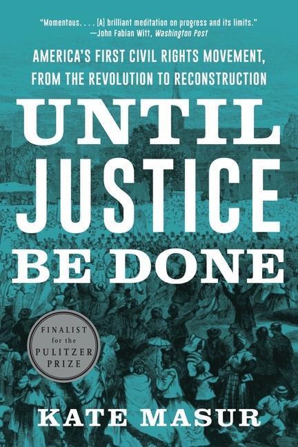 Cover: 9781324021841 | Until Justice Be Done: America's First Civil Rights Movement, from...