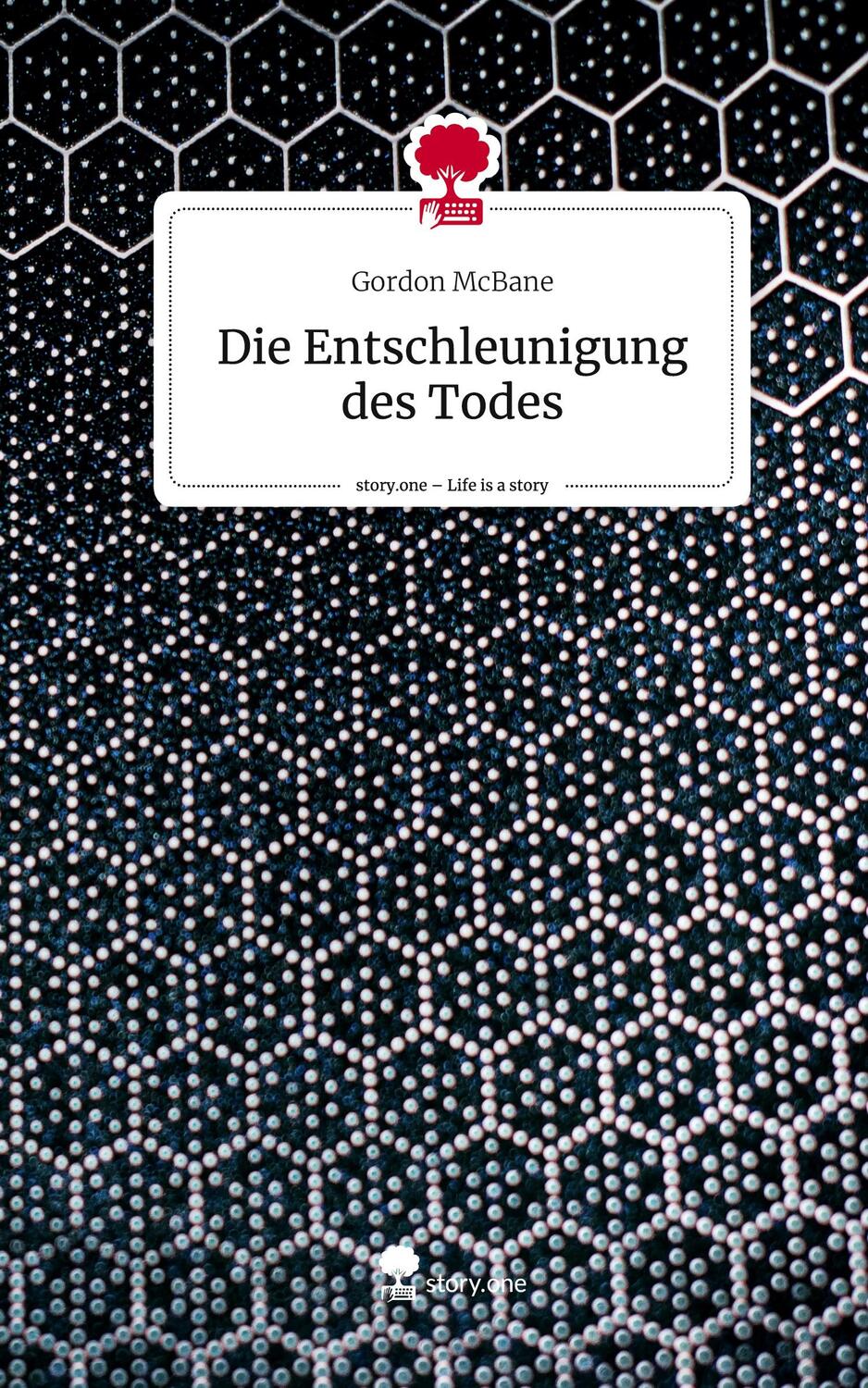 Cover: 9783710899386 | Die Entschleunigung des Todes. Life is a Story - story.one | McBane