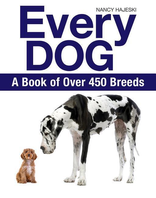 Cover: 9781770858251 | Every Dog: A Book of Over 450 Breeds | Nancy Hajeski | Taschenbuch