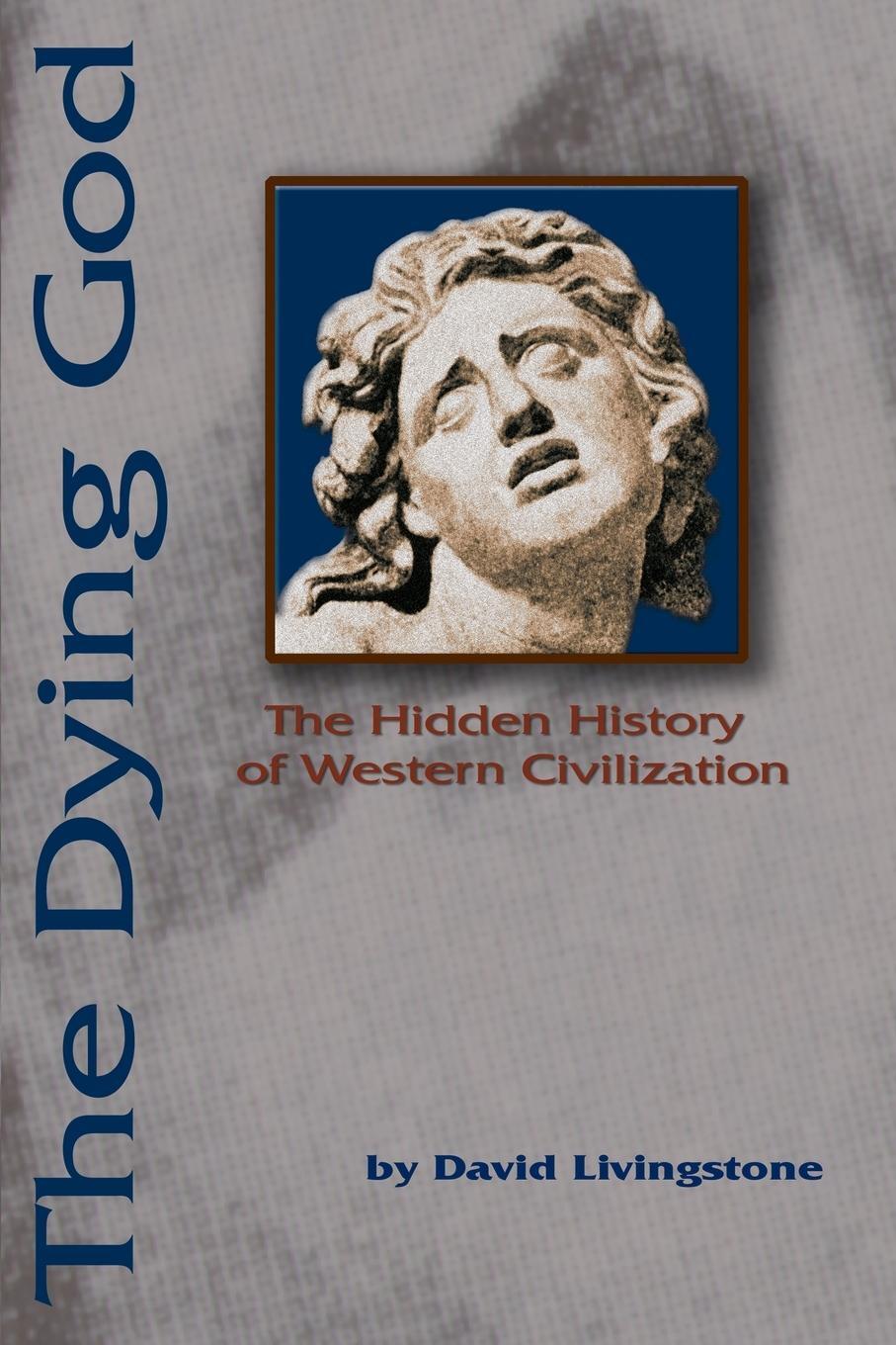 Cover: 9780595231997 | The Dying God | The Hidden History of Western Civilization | Buch
