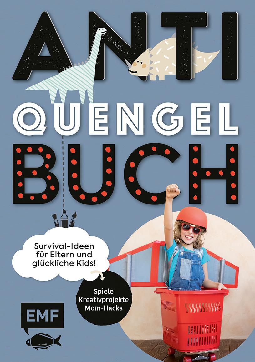 Cover: 9783960936091 | Anti-Quengel-Buch - Survival-Ideen für Eltern und glückliche Kids