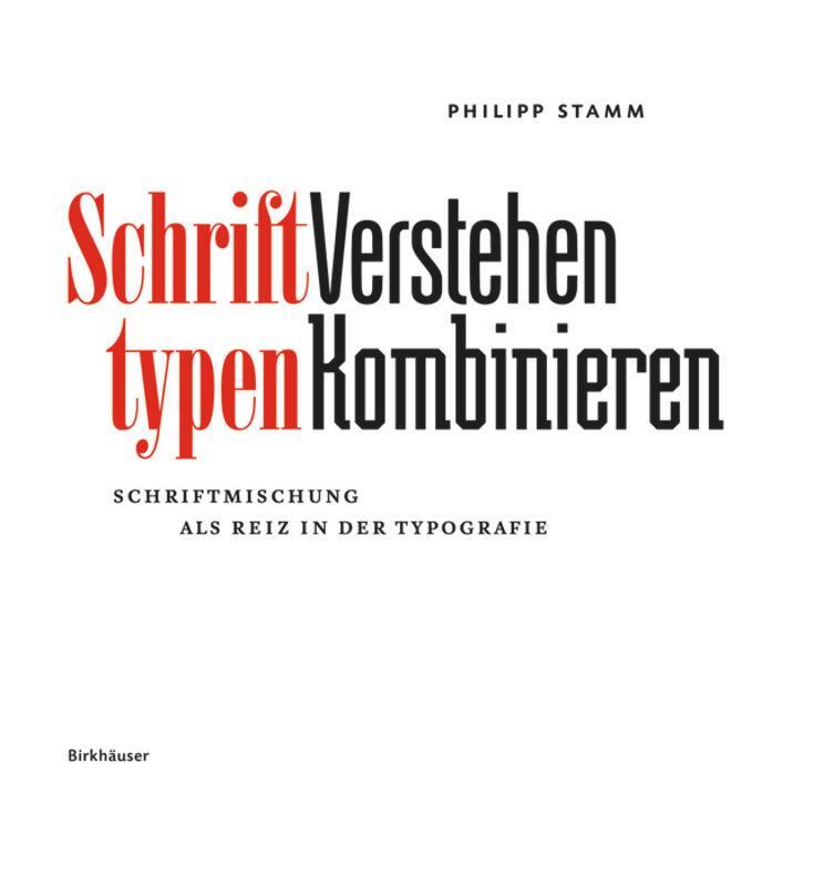 Cover: 9783035611137 | Schrifttypen - Verstehen Kombinieren | Philipp Stamm | Buch | 360 S.