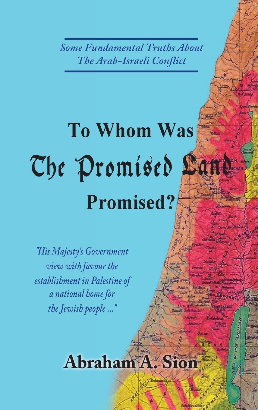 Cover: 9781946124838 | To Whom Was The Promised Land Promised? | Abraham A. Sion | Buch