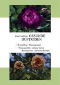Cover: 9783833465123 | Gesunde Duftrosen | Rosenpflege, Rosenportraits, Rosenspeisen | Buch