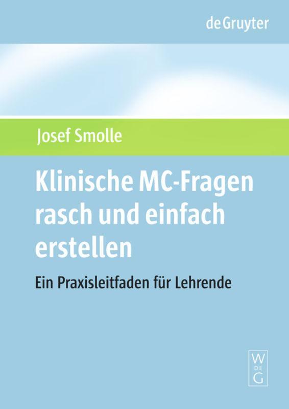 Cover: 9783110208542 | Klinische MC-Fragen rasch und einfach erstellen | Josef Smolle | Buch
