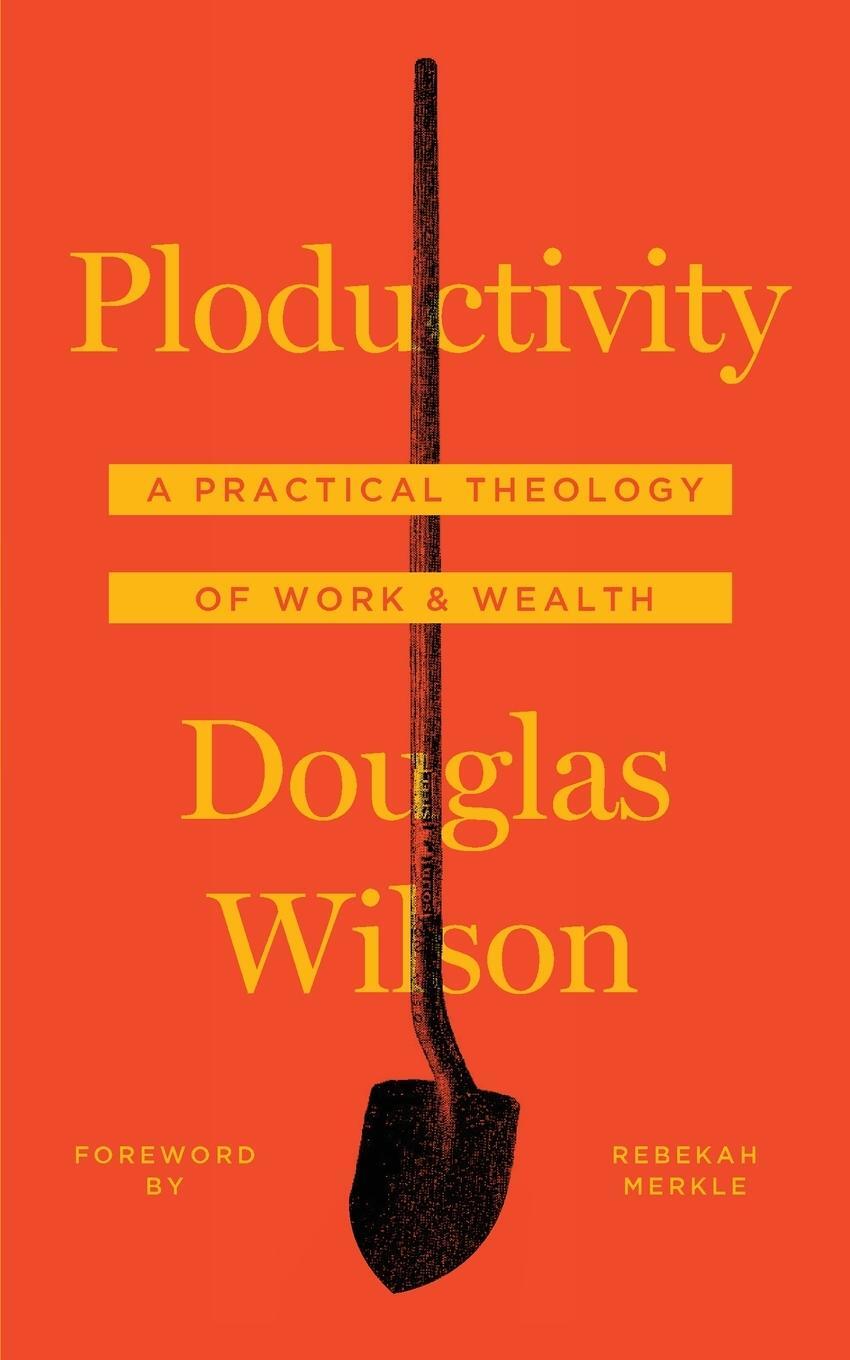 Cover: 9781947644045 | Ploductivity | A Practical Theology of Work and Wealth | Wilson | Buch