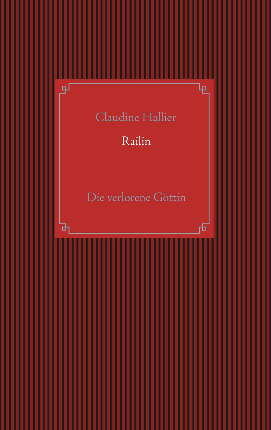Cover: 9783740762896 | Railin | Die verlorene Göttin | Claudine Hallier | Taschenbuch | 2019