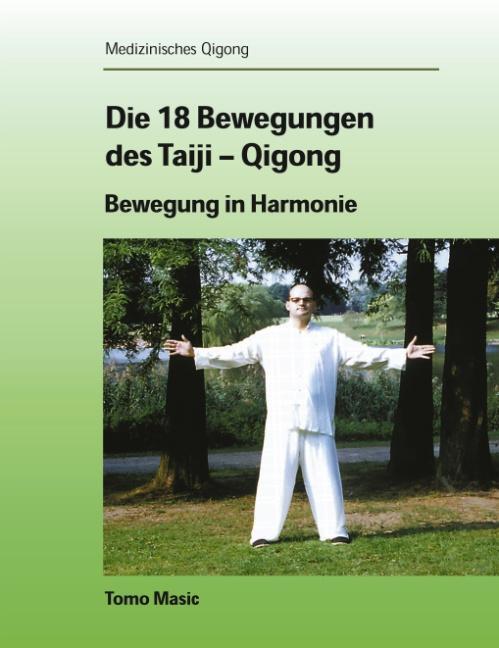 Cover: 9783833004049 | Die 18 Bewegungen des Taiji-Qigong | Bewegung in Harmonie | Tomo Masic