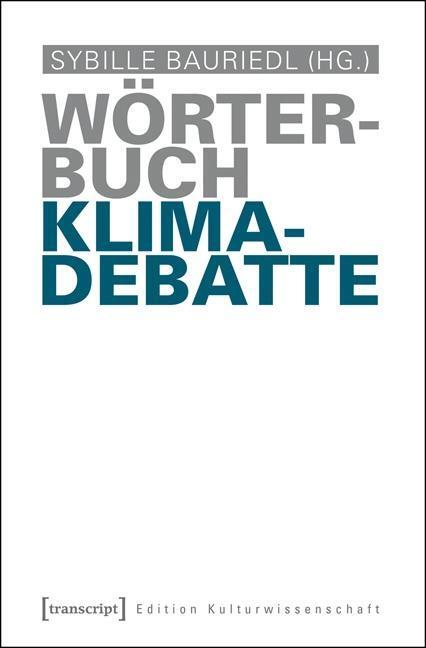 Cover: 9783837632385 | Wörterbuch Klimadebatte | Sybille Bauriedl | Taschenbuch | 332 S.