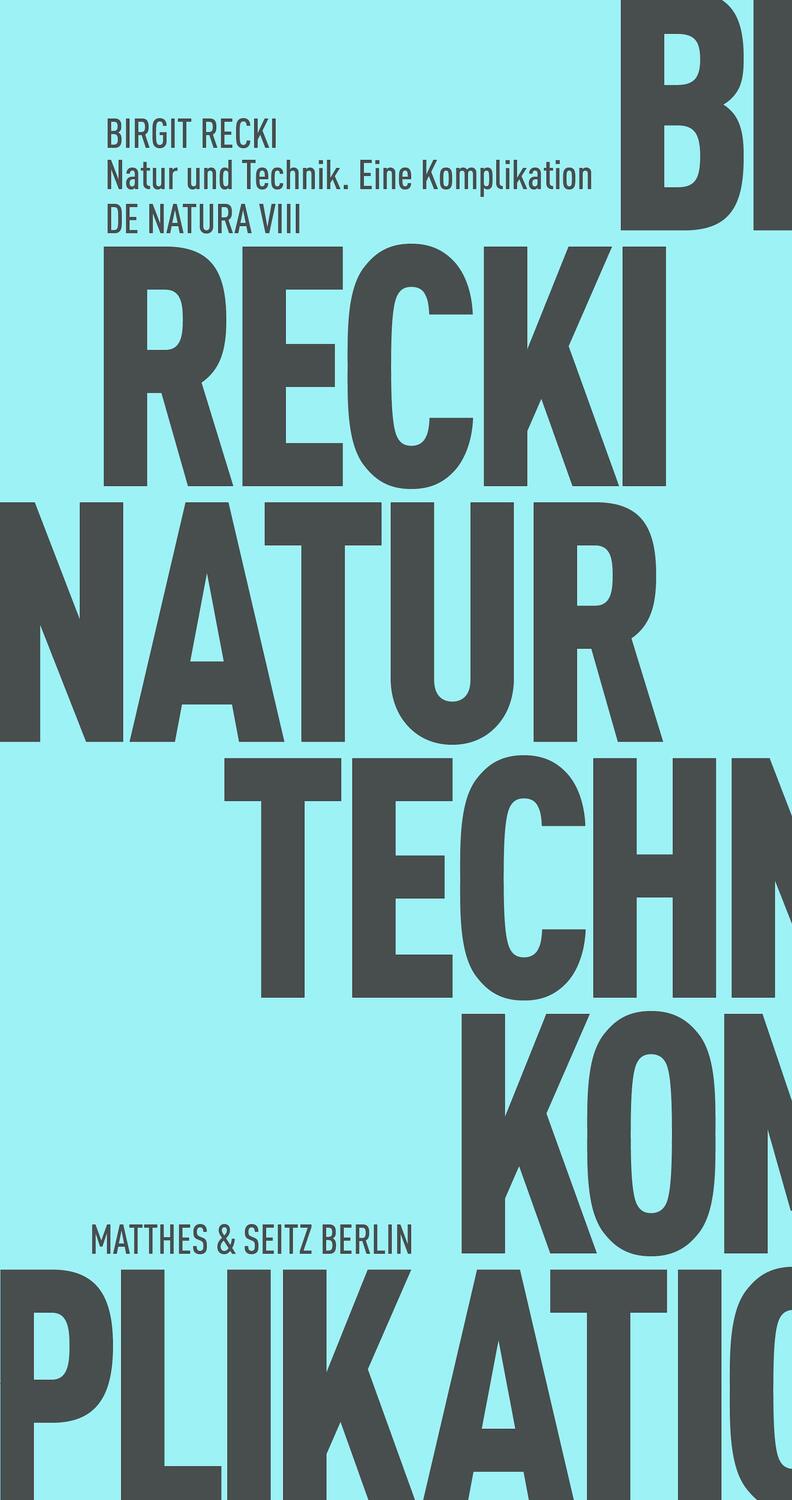 Natur und Technik. Eine Komplikation - Recki, Birgit