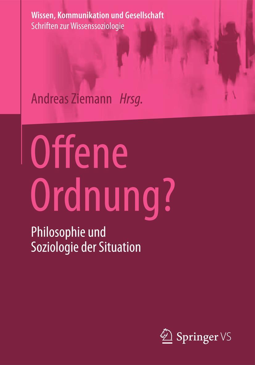 Cover: 9783658015275 | Offene Ordnung? | Philosophie und Soziologie der Situation | Ziemann