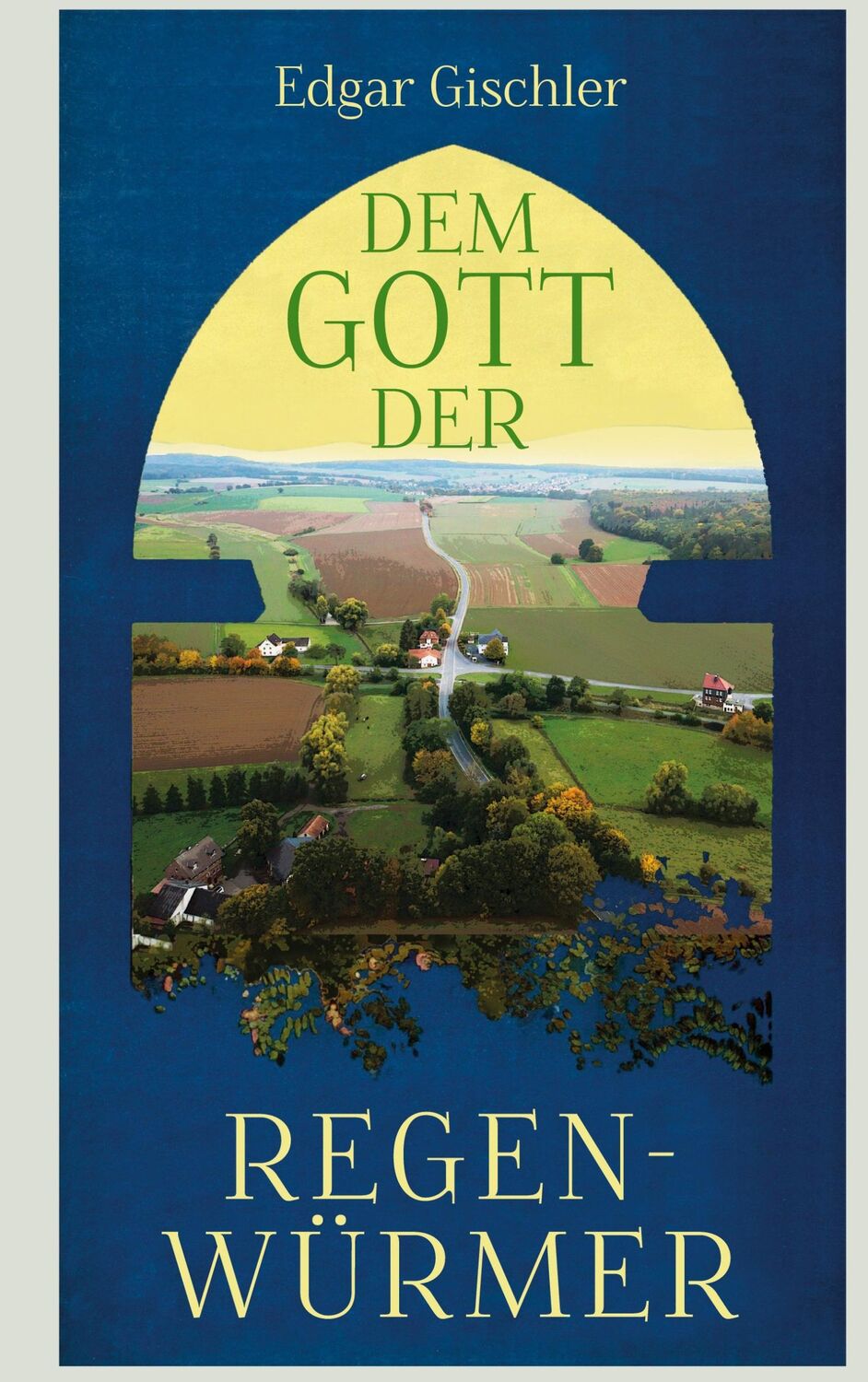 Cover: 9783752652871 | Dem Gott der Regenwürmer | Edgar Gischler | Buch | 456 S. | Deutsch