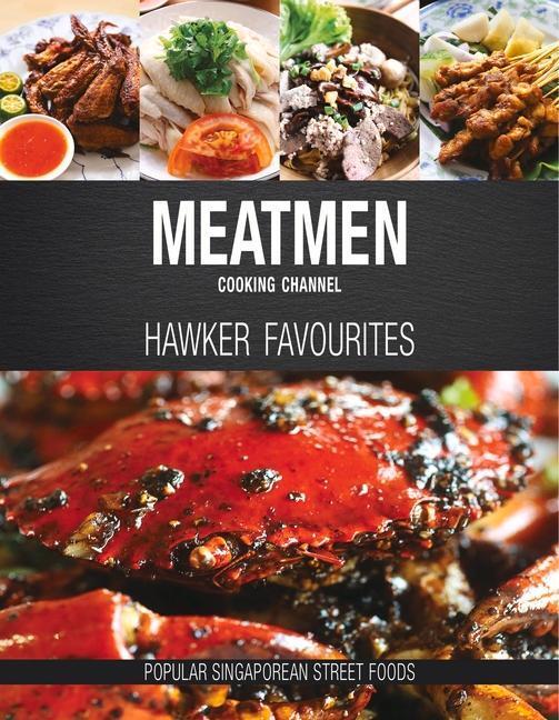 Cover: 9789814751636 | Meatmen Cooking Channel: Hawker Favourites: Popular Singaporean...