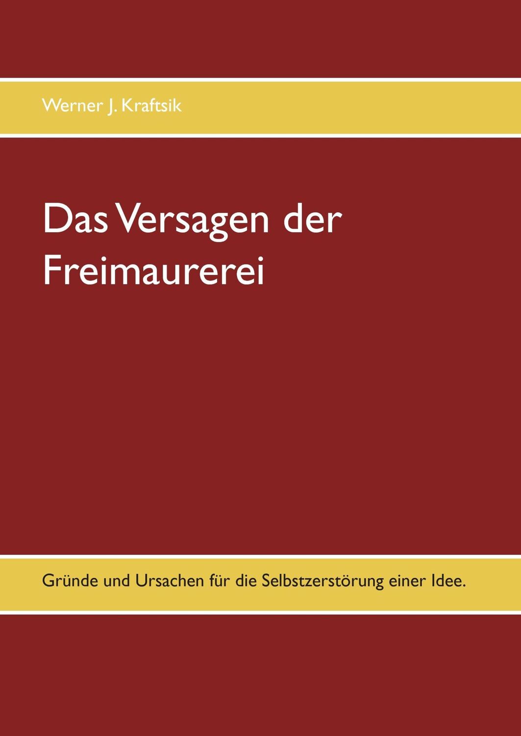 Cover: 9783739232577 | Das Versagen der Freimaurerei | Werner J. Kraftsik | Buch | 264 S.