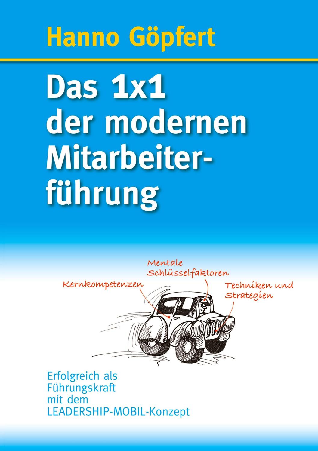 Cover: 9783748183051 | Das 1x1 der modernen Mitarbeiterführung | Hanno Göpfert | Taschenbuch
