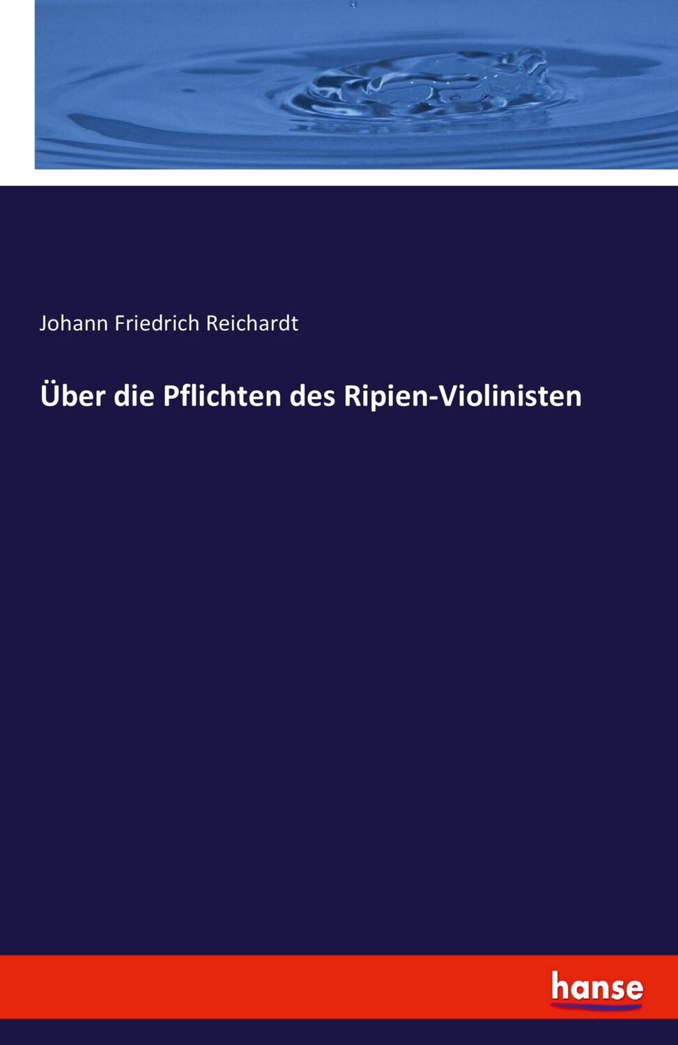 Cover: 9783742824844 | Über die Pflichten des Ripien-Violinisten | Johann Friedrich Reichardt