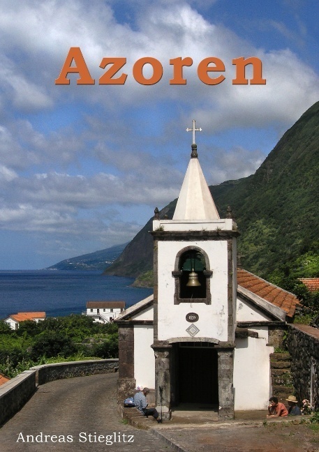 Cover: 9783837034431 | Azoren | Das subtropische Inselparadies | Andreas Stieglitz | Buch