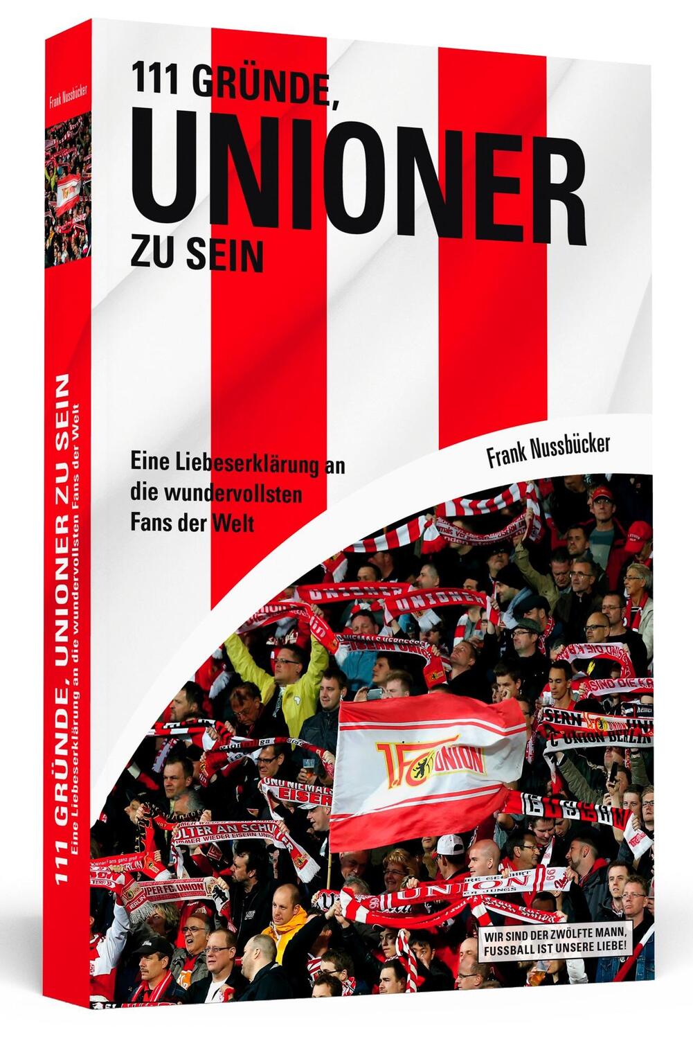 Cover: 9783862655083 | 111 Gründe, Unioner zu sein | Frank Nussbücker | Taschenbuch | 344 S.