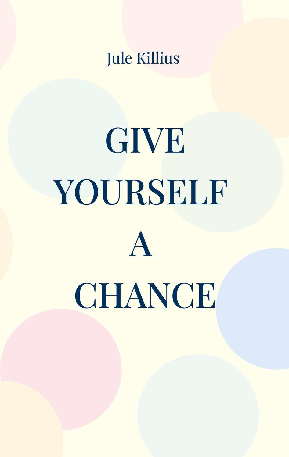 Cover: 9783758310508 | Give yourself a Chance | Jule Killius | Taschenbuch | Paperback | 2023