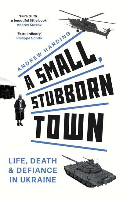 Cover: 9781804183366 | A Small, Stubborn Town | Life, death and defiance in Ukraine | Harding