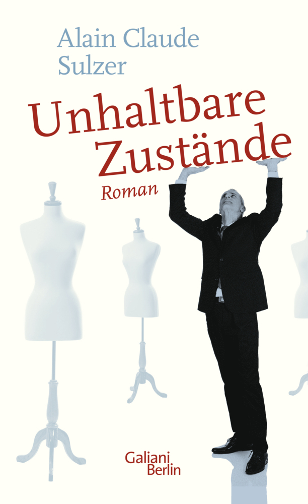 Cover: 9783869711942 | Unhaltbare Zustände | Roman | Alain Claude Sulzer | Buch | 2019