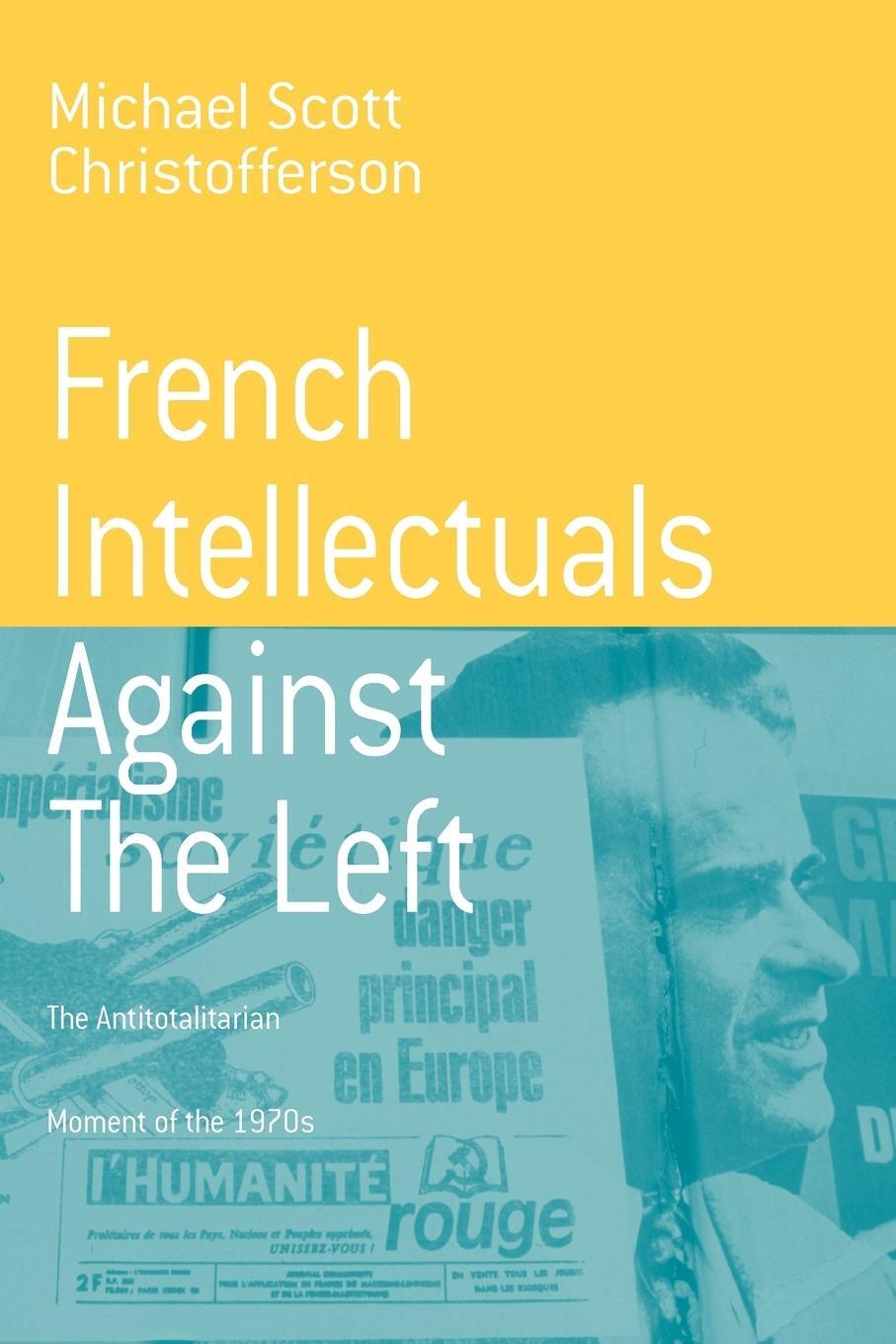 Cover: 9781571814272 | French Intellectuals Against the Left | M. S. Christofferson | Buch